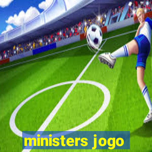 ministers jogo